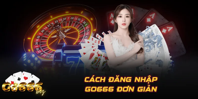 Cách đăng nhập GO666 đơn giản